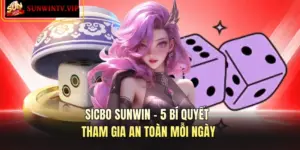 Sicbo SUNWIN – 5 Bí Quyết Tham Gia An Toàn Mỗi Ngày