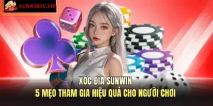 Xóc Đĩa SUNWIN – 5 Mẹo Tham Gia Hiệu Quả Cho Người Chơi